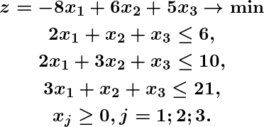 \[ \begin{gathered} z=-8 x_{1}+6 x_{2}+5 x_{3} \rightarrow \mathrm{min} \\ 2 x_{1}+x_{2}+x_{3} \leq 6, \\ 2 x_{1}+3 x_{2}+x_{3} \leq 10, \\ 3 x_{1}+x_{2}+x_{3} \leq 21, \\ x_{j} \geq 0, j=1 ; 2 ; 3 . \end{gathered}\]